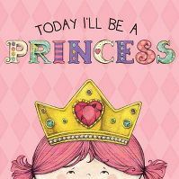 Today I'll Be a Princess - by Paula Croyle (Board Book)
