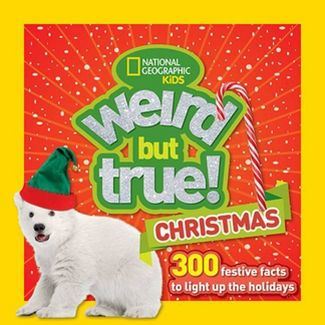 Weird But TrueWeird But True Christmas 300 Festive Facts to Light Up the Holiday season