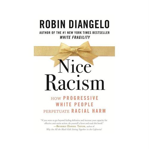 Nice Racism - by Robin Diangelo