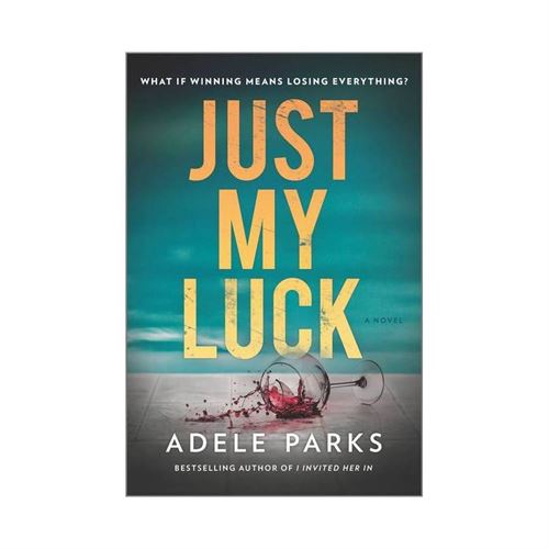 Just My Luck - by Adele Parks