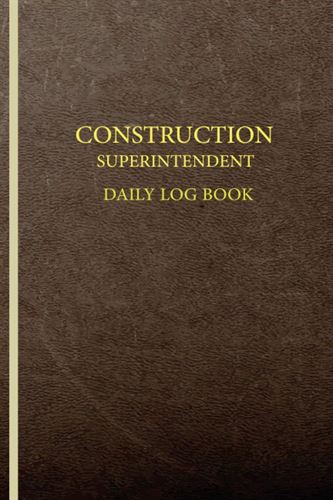 Construction Superintendent Daily Log Book