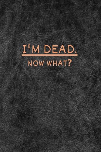 I'm dead now what?: very useful Record Book