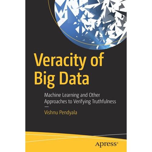 Veracity of Big Data : Machine Learning and Other Approaches to Verifying Truthfulness (Paperback)