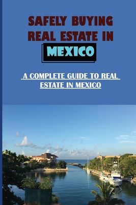 Safely Buying Real Estate in Mexico