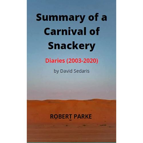 Summary of A Carnival of Snackery: Diaries (2003-2020) by David Sedaris