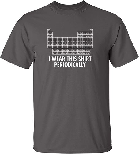 Feelin Good Tees "I Wear This Shirt Periodically" Chemistry Humor Science Teacher Pun Funny T Shirt
